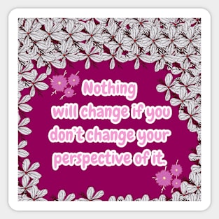 Nothing will Change if you don't... Sticker